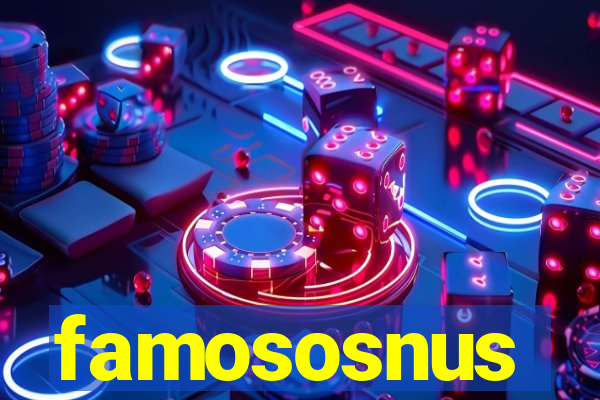 famososnus