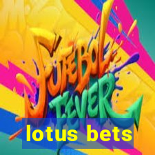 lotus bets