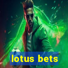 lotus bets