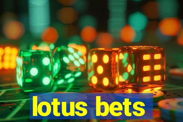 lotus bets