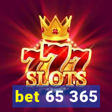 bet 65 365