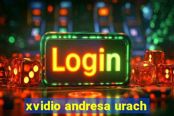 xvidio andresa urach