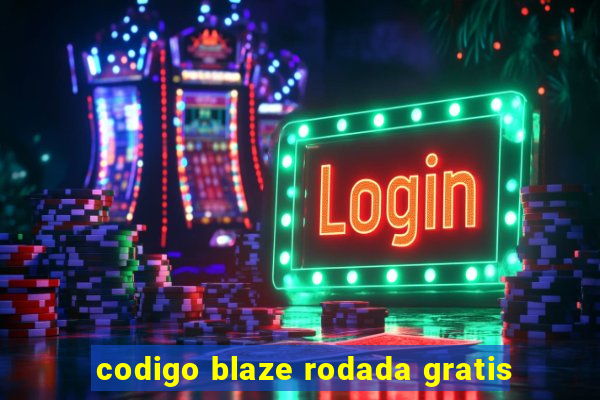 codigo blaze rodada gratis