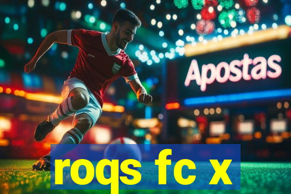 roqs fc x