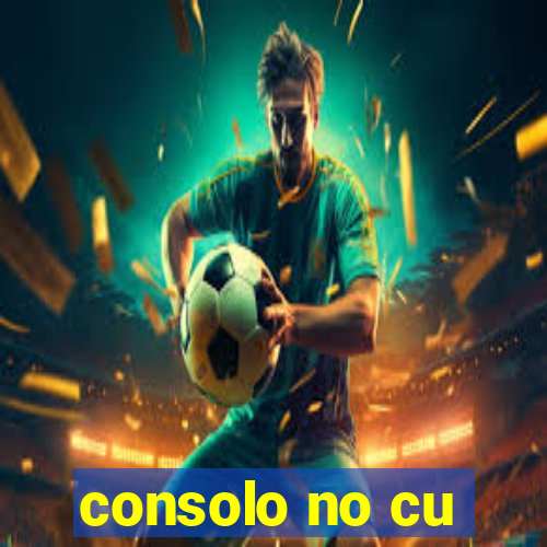 consolo no cu