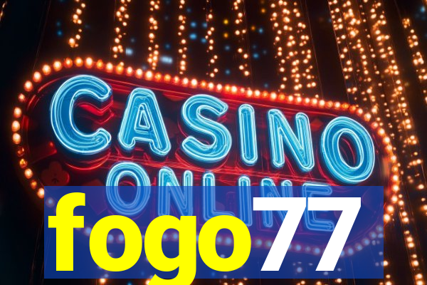 fogo77