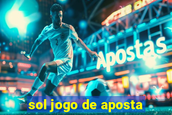 sol jogo de aposta