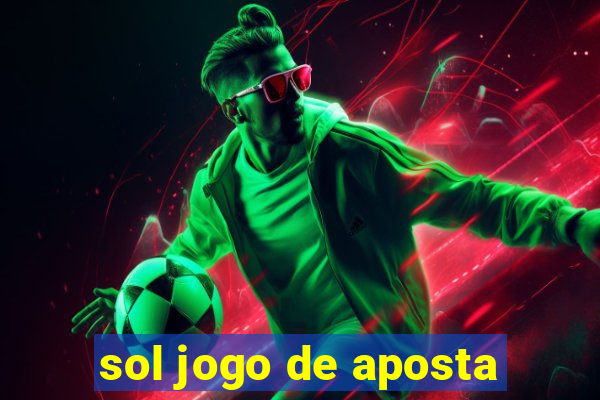 sol jogo de aposta