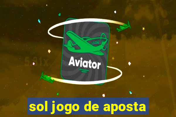 sol jogo de aposta