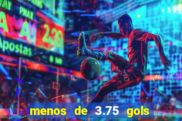 menos de 3.75 gols o que significa