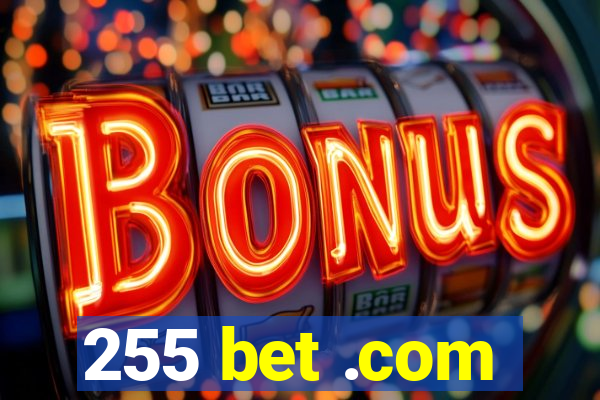 255 bet .com