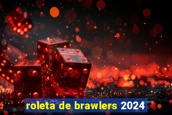 roleta de brawlers 2024