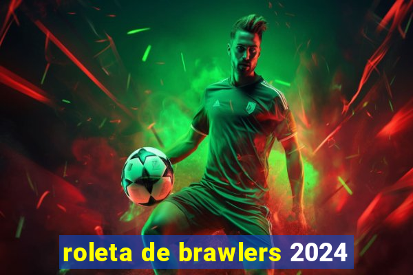 roleta de brawlers 2024