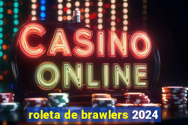 roleta de brawlers 2024