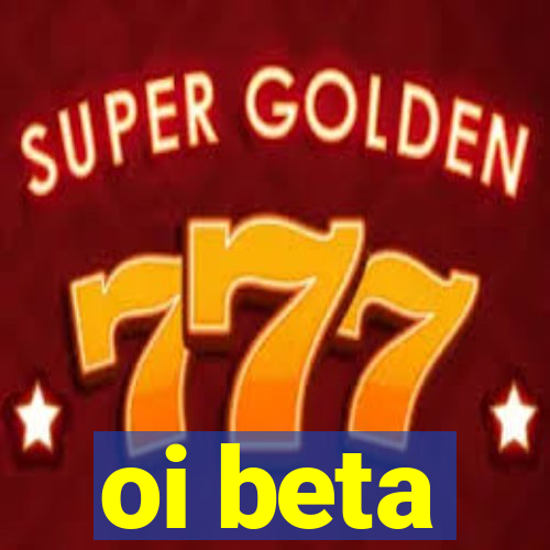 oi beta