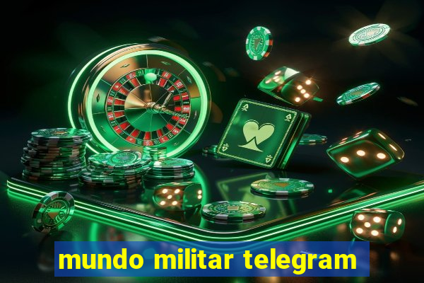 mundo militar telegram