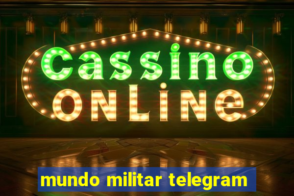 mundo militar telegram