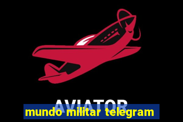 mundo militar telegram