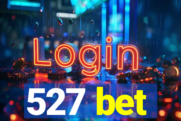 527 bet