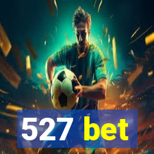 527 bet