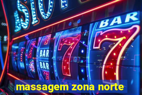 massagem zona norte