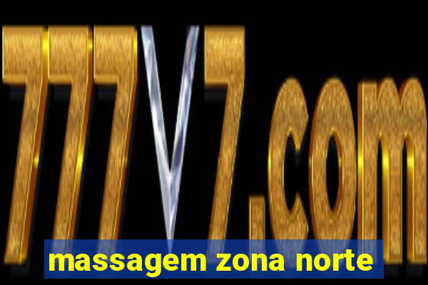 massagem zona norte