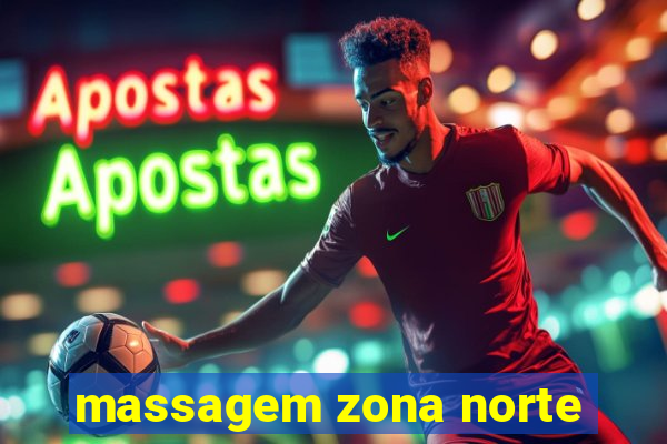 massagem zona norte