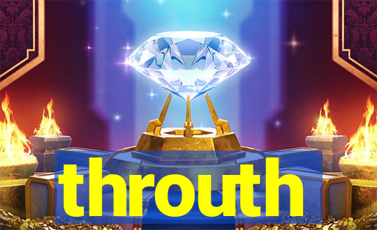 throuth