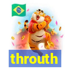 throuth