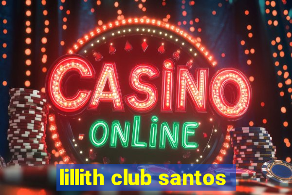 lillith club santos