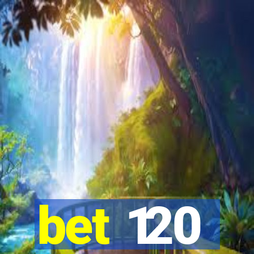 bet 120