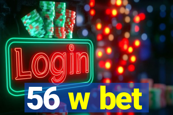 56 w bet