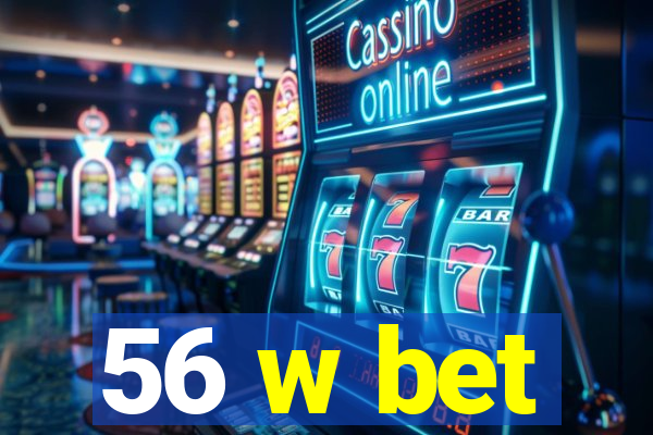 56 w bet