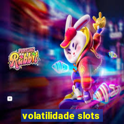 volatilidade slots