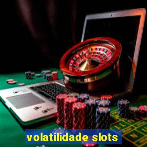 volatilidade slots