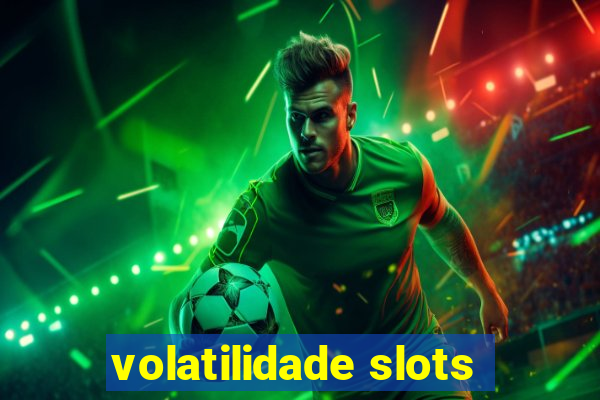 volatilidade slots