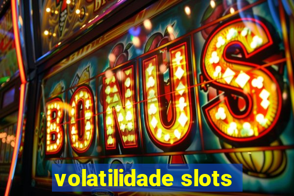 volatilidade slots