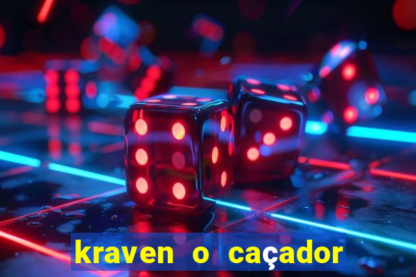 kraven o caçador filme completo dublado