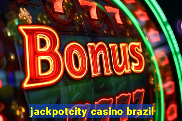 jackpotcity casino brazil