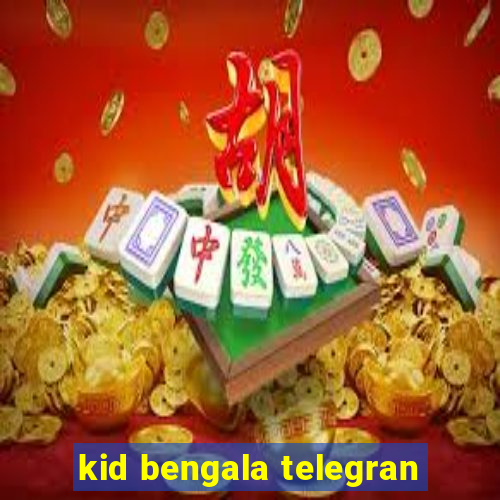 kid bengala telegran