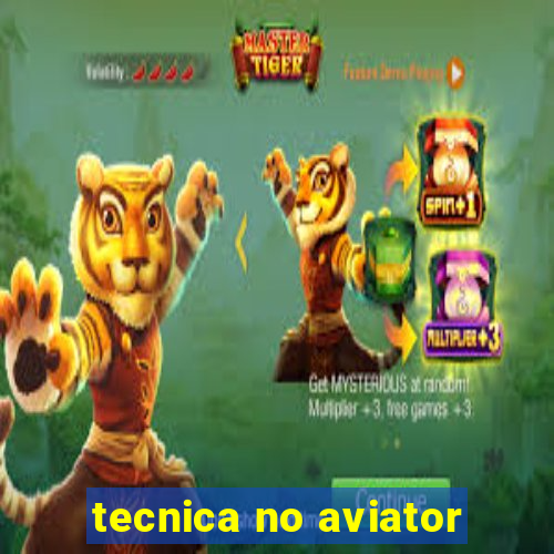 tecnica no aviator