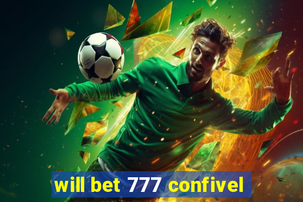 will bet 777 confivel