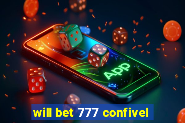 will bet 777 confivel