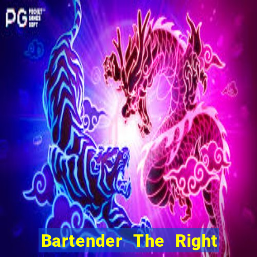 Bartender The Right Mix best drink