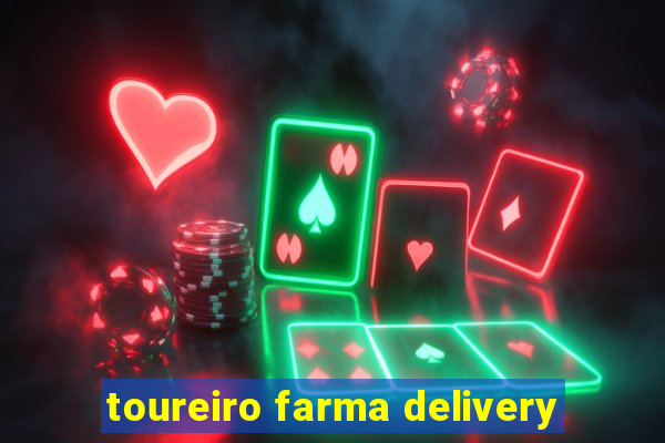 toureiro farma delivery