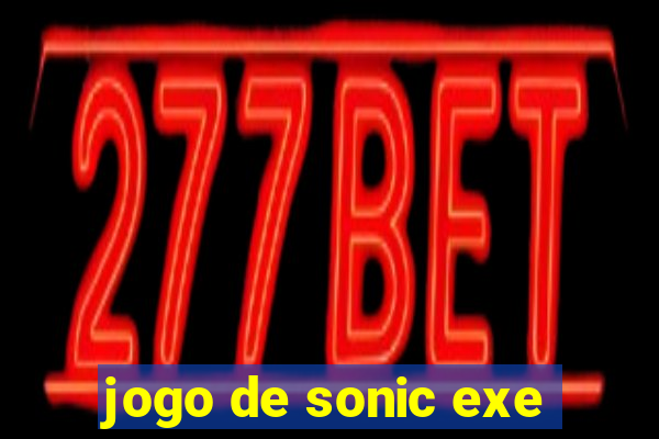 jogo de sonic exe