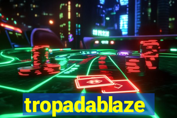 tropadablaze