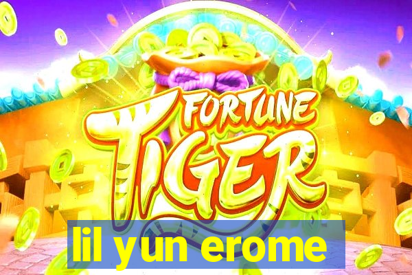 lil yun erome