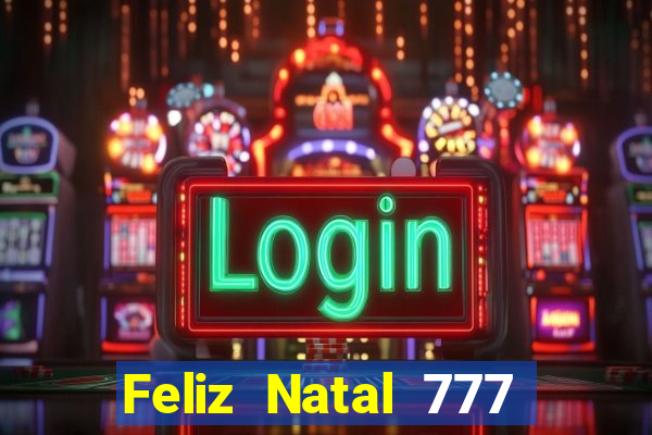 Feliz Natal 777 plataforma login