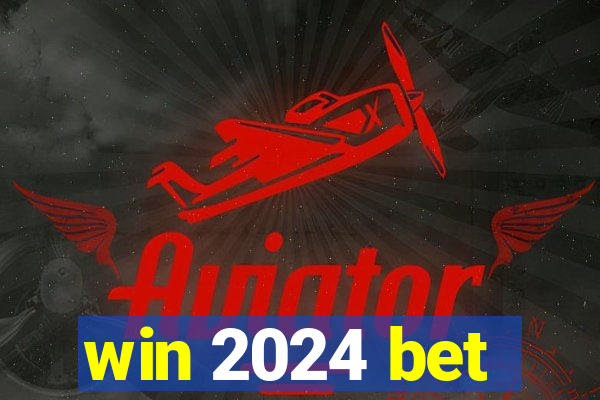 win 2024 bet